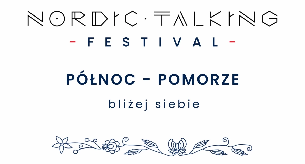 Zapowiedzi, Nordic Talking Festival hasłem „Północ Pomorze Bliżej siebie” - zdjęcie, fotografia